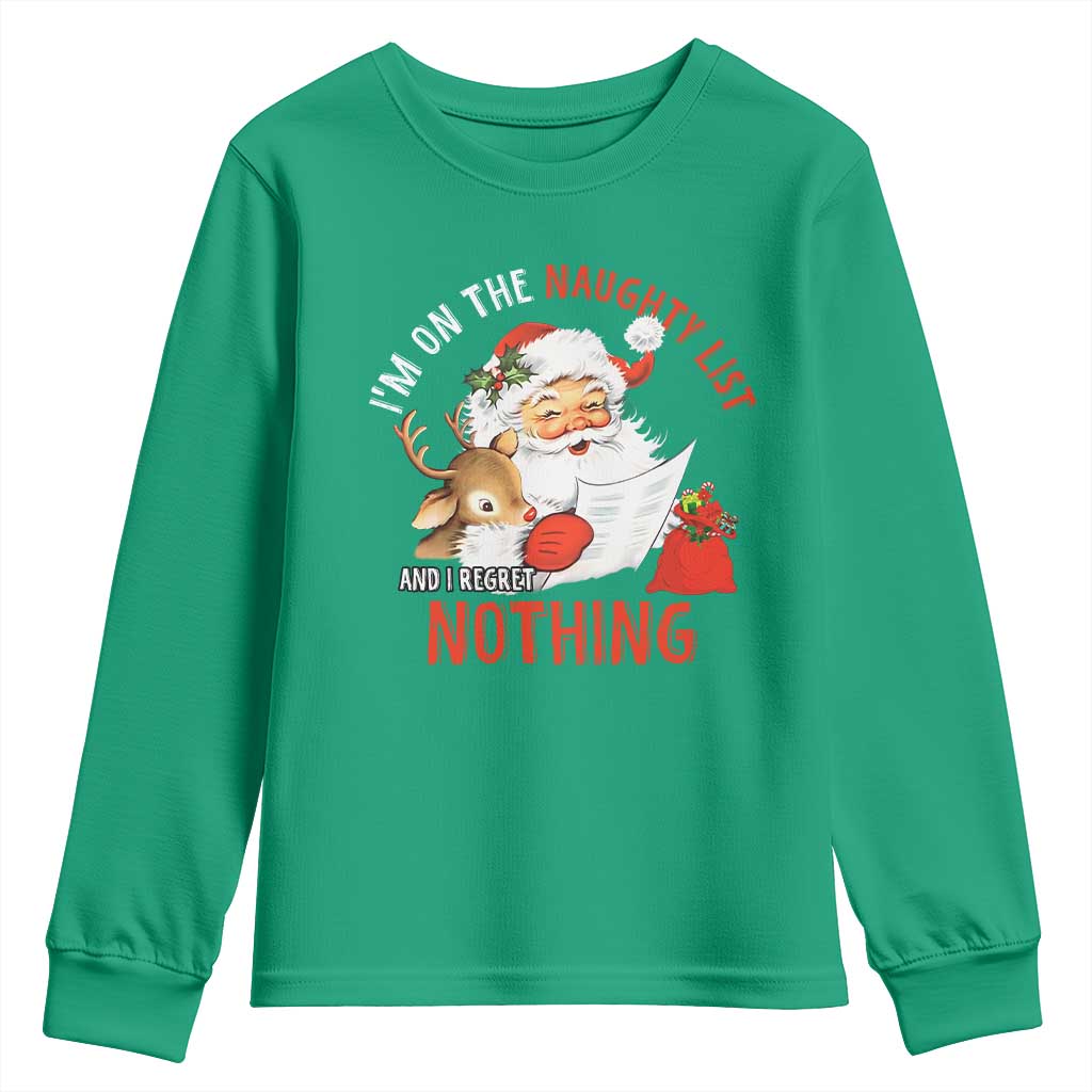 Funny Christmas Santa Youth Sweatshirt I'm On The Naughty List And I Regret Nothing TS11 Irish Green Print Your Wear