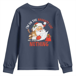 Funny Christmas Santa Youth Sweatshirt I'm On The Naughty List And I Regret Nothing TS11 Navy Print Your Wear
