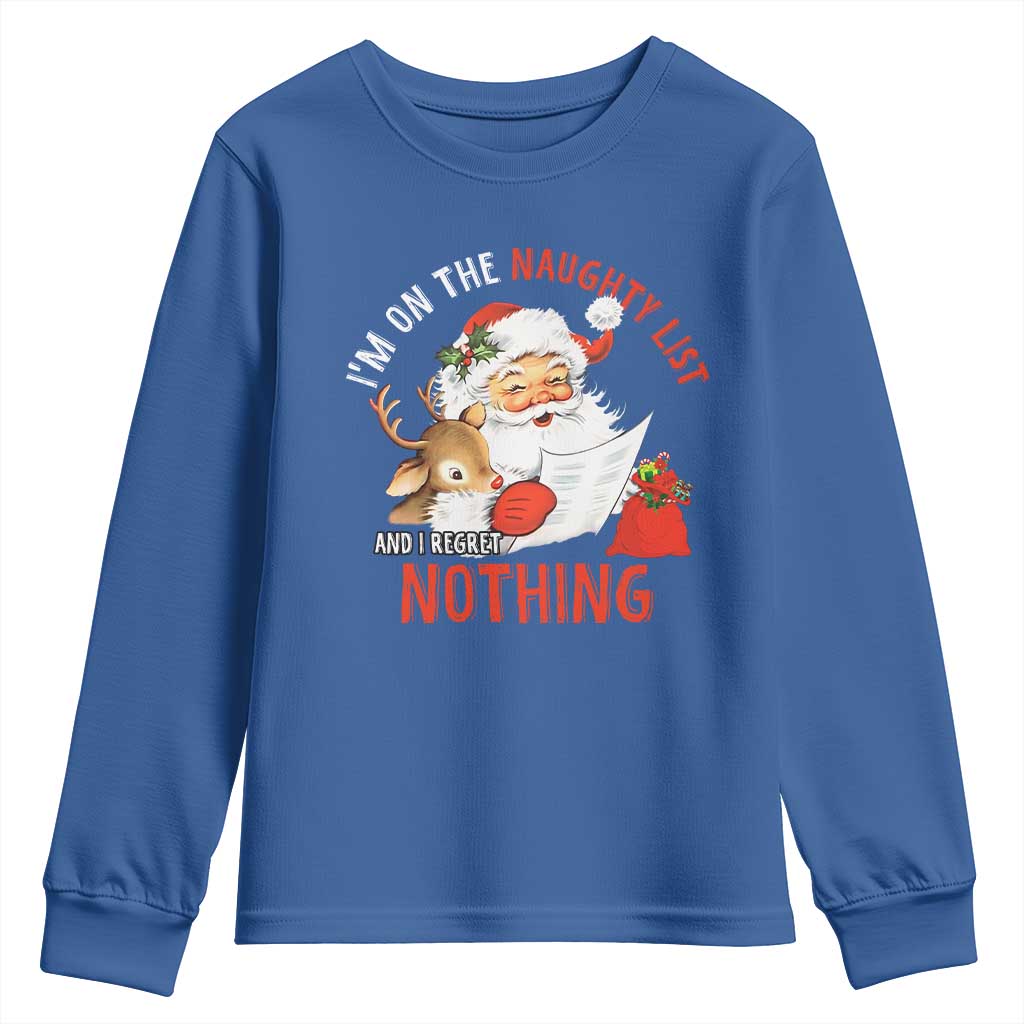 Funny Christmas Santa Youth Sweatshirt I'm On The Naughty List And I Regret Nothing TS11 Royal Blue Print Your Wear