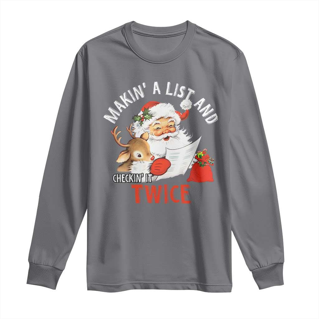 Funny Christmas Santa Long Sleeve Shirt Makin' A List And Checkin' It Twice TS11 Charcoal Print Your Wear