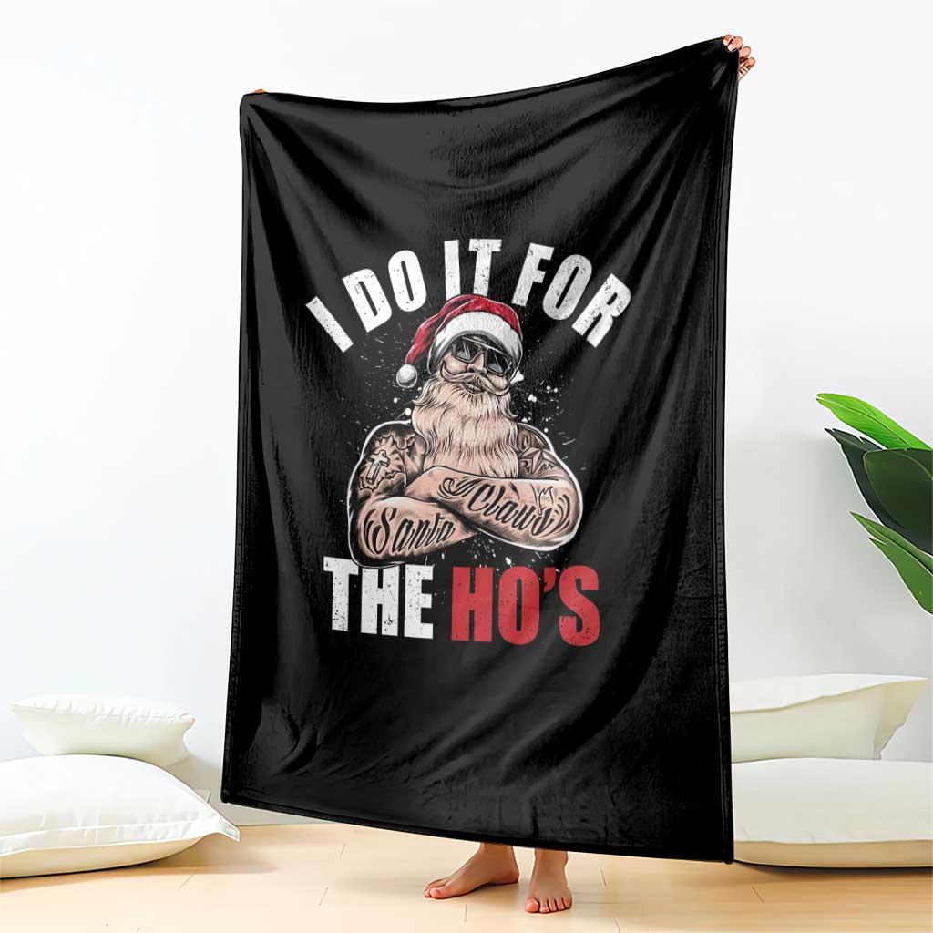 Funny Christmas Santa Throw Blanket I Do It For The Ho's TS11 Print Your Wear