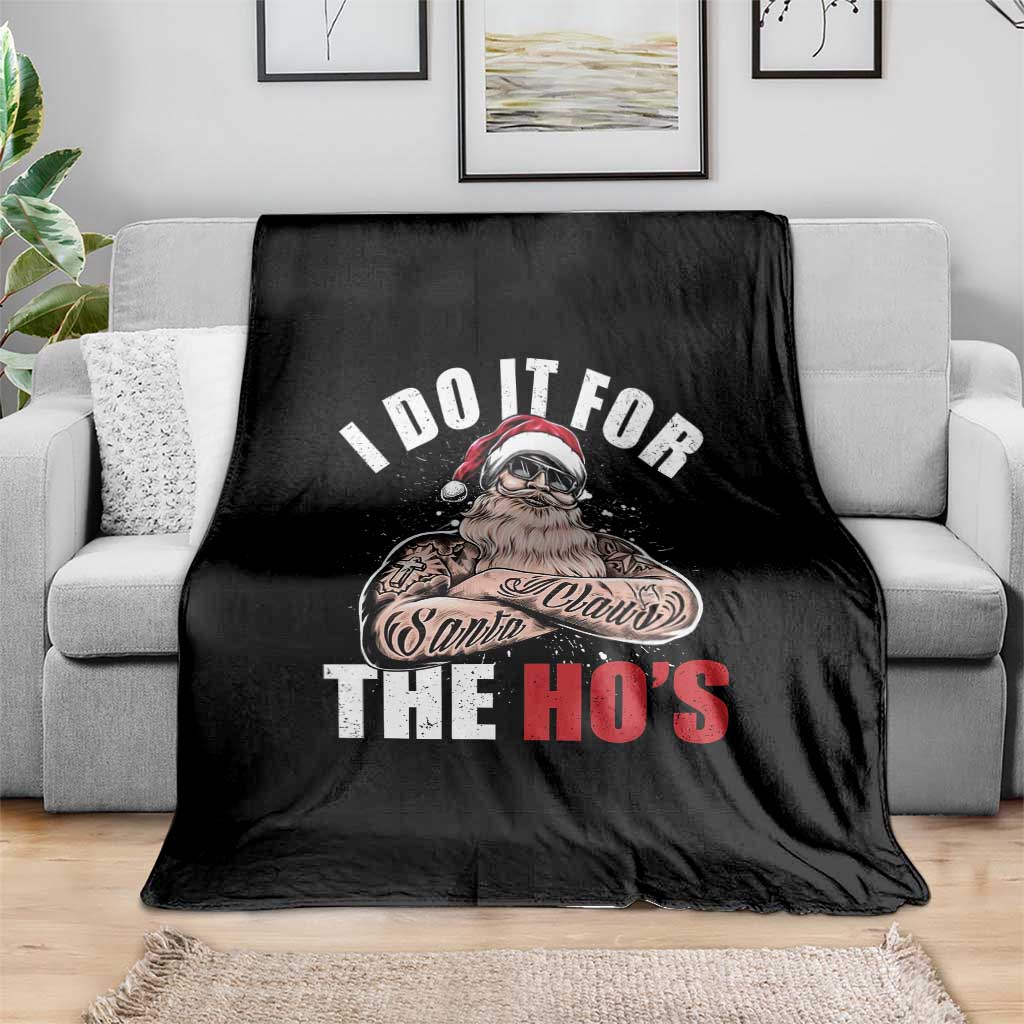 Funny Christmas Santa Throw Blanket I Do It For The Ho's TS11 Print Your Wear