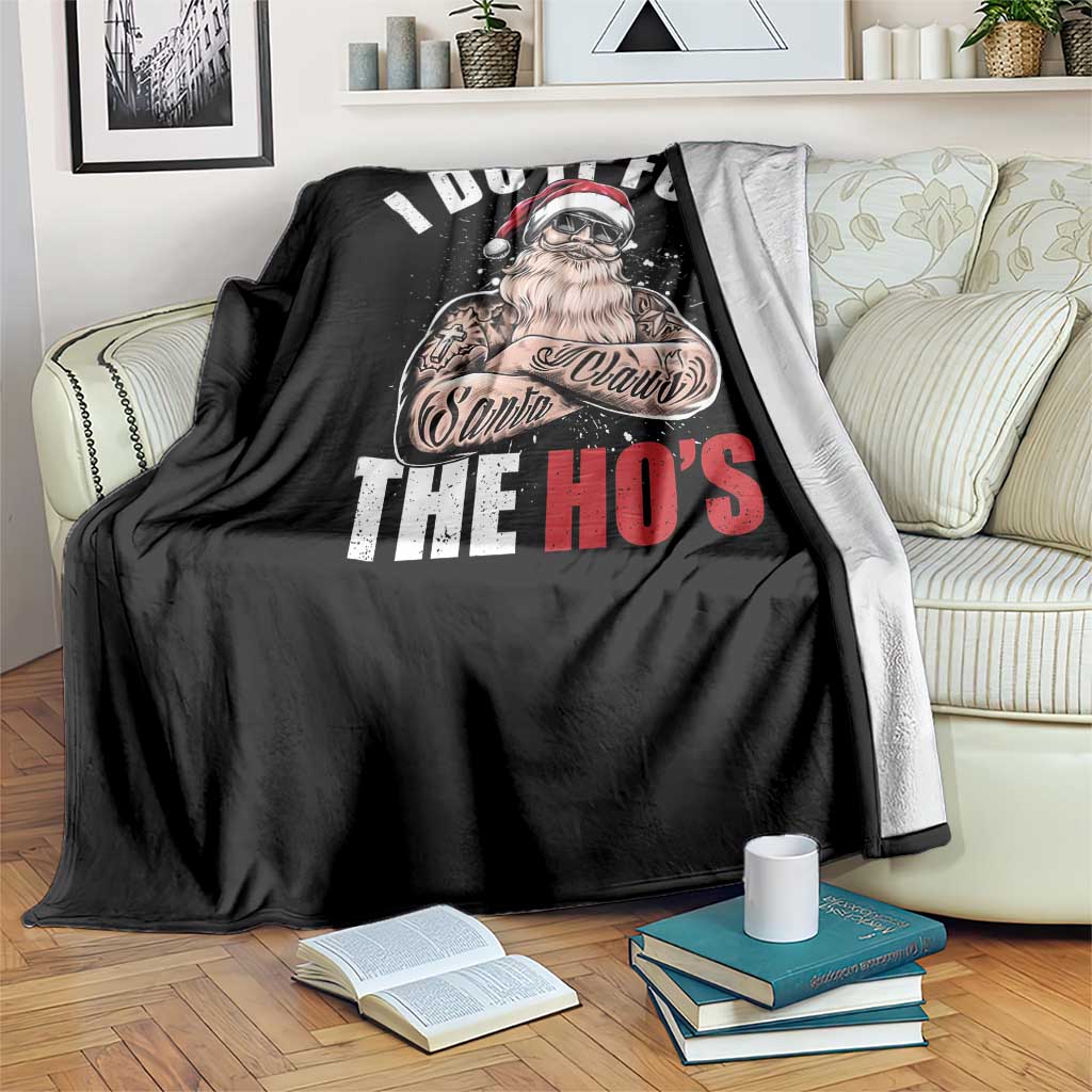 Funny Christmas Santa Throw Blanket I Do It For The Ho's TS11 Print Your Wear