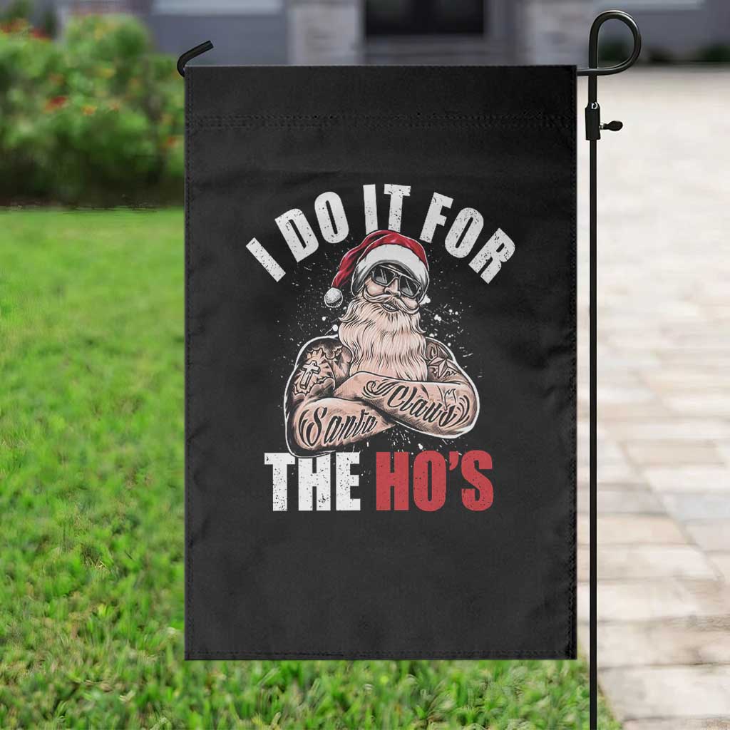 Funny Christmas Santa Garden Flag I Do It For The Ho's TS11 Print Your Wear