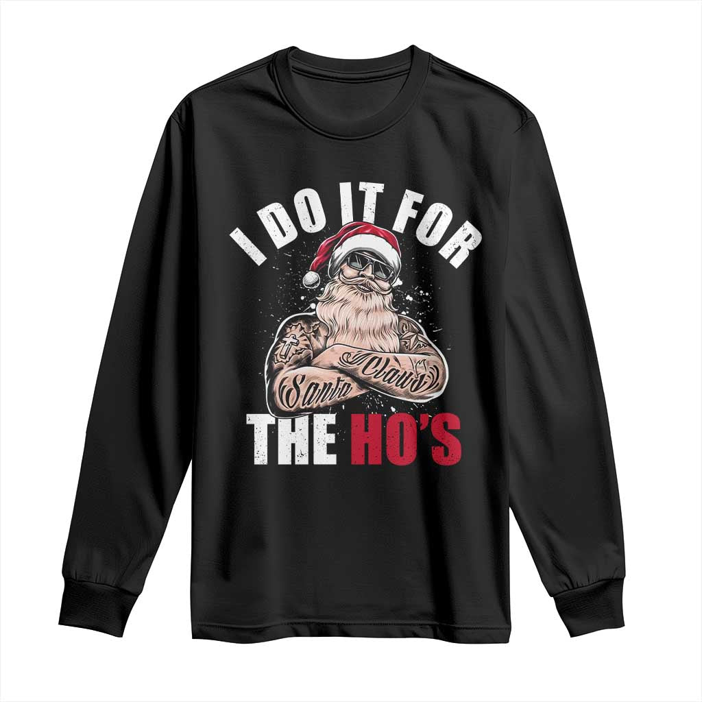 Funny Christmas Santa Long Sleeve Shirt I Do It For The Ho's TS11 Black Print Your Wear