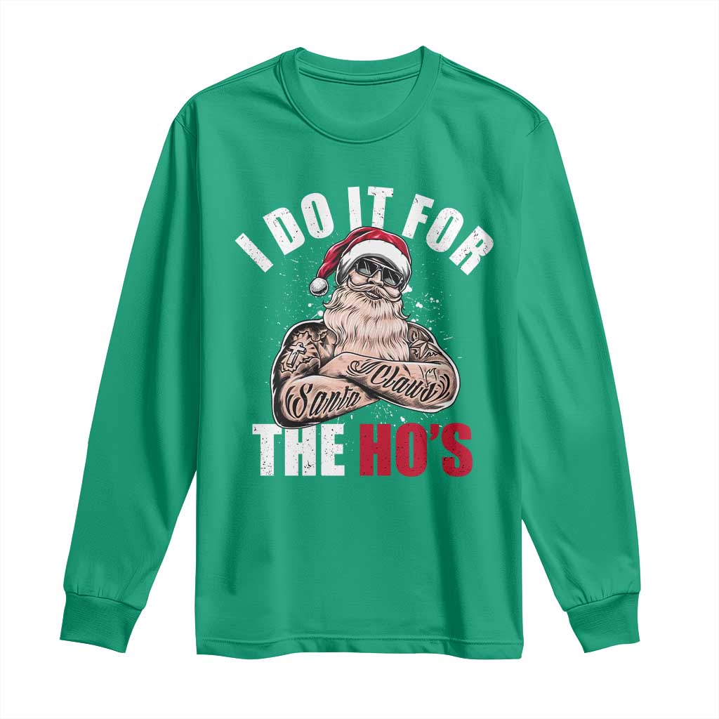 Funny Christmas Santa Long Sleeve Shirt I Do It For The Ho's TS11 Irish Green Print Your Wear