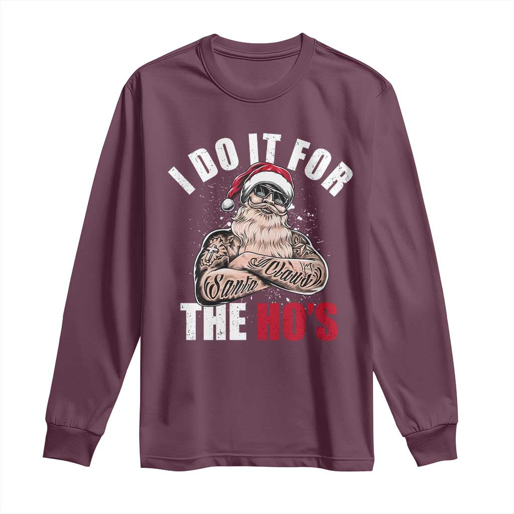 Funny Christmas Santa Long Sleeve Shirt I Do It For The Ho's TS11 Maroon Print Your Wear