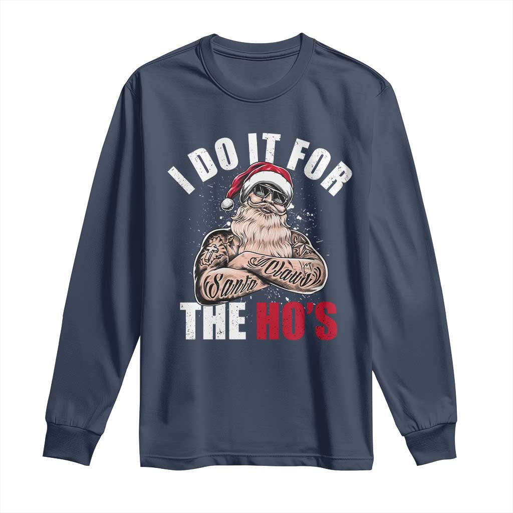 Funny Christmas Santa Long Sleeve Shirt I Do It For The Ho's TS11 Navy Print Your Wear