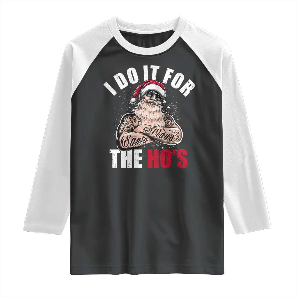 Funny Christmas Santa Raglan Shirt I Do It For The Ho's TS11 Black White Print Your Wear