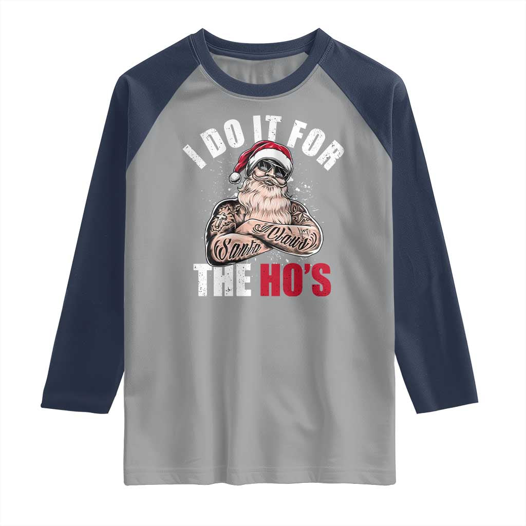 Funny Christmas Santa Raglan Shirt I Do It For The Ho's TS11 Sport Gray Navy Print Your Wear