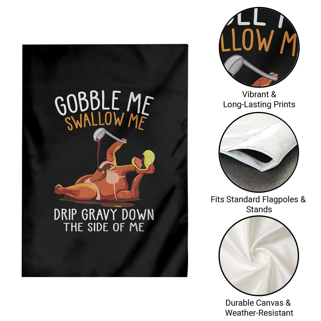 Funny Thanksgiving Turkey Garden Flag Gobble Me Swallow Me Drip Gravy Down The Side Of Me TS11 Print Your Wear