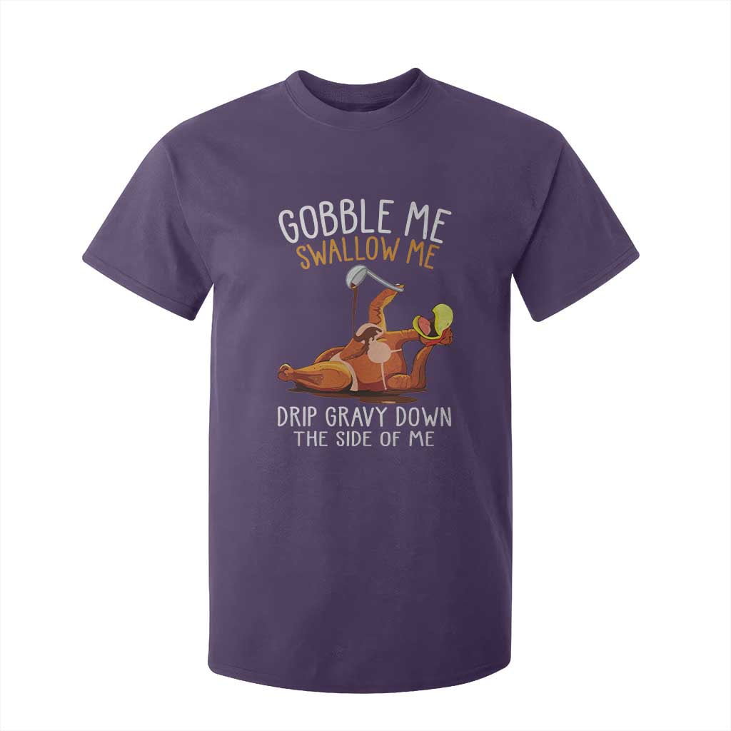 Funny Thanksgiving Turkey T Shirt For Kid Gobble Me Swallow Me Drip Gravy Down The Side Of Me TS11 Purple Print Your Wear