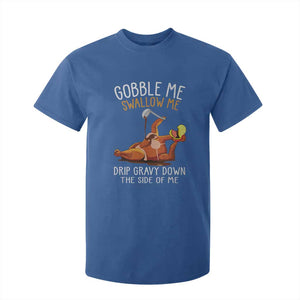 Funny Thanksgiving Turkey T Shirt For Kid Gobble Me Swallow Me Drip Gravy Down The Side Of Me TS11 Royal Blue Print Your Wear