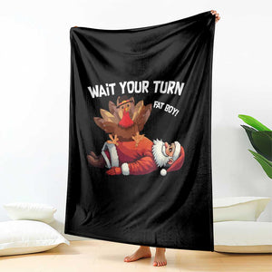 Funny ThanksMas Throw Blanket Wait Your Turn Fat Boy Turkey Santa - Print Your Wear