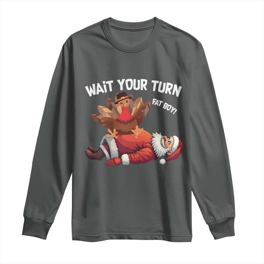Funny ThanksMas Long Sleeve Shirt Wait Your Turn Fat Boy Turkey Santa TS11 Dark Heather Print Your Wear