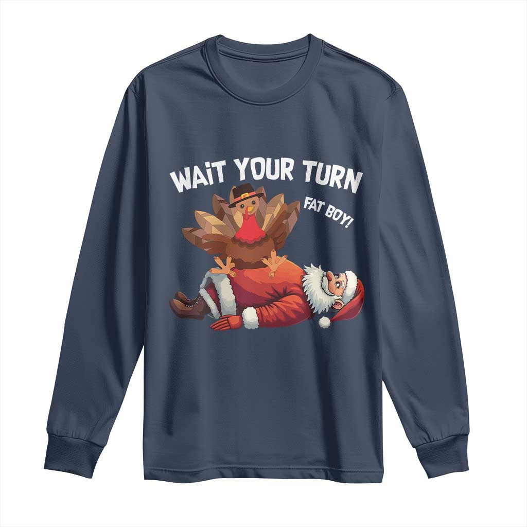 Funny ThanksMas Long Sleeve Shirt Wait Your Turn Fat Boy Turkey Santa TS11 Navy Print Your Wear