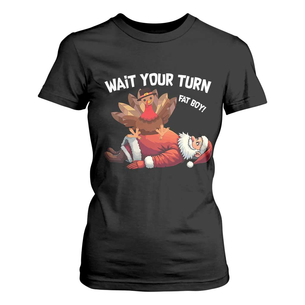 Funny ThanksMas T Shirt For Women Wait Your Turn Fat Boy Turkey Santa TS11 Black Print Your Wear