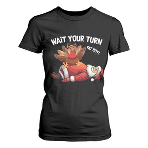 Funny ThanksMas T Shirt For Women Wait Your Turn Fat Boy Turkey Santa TS11 Black Print Your Wear