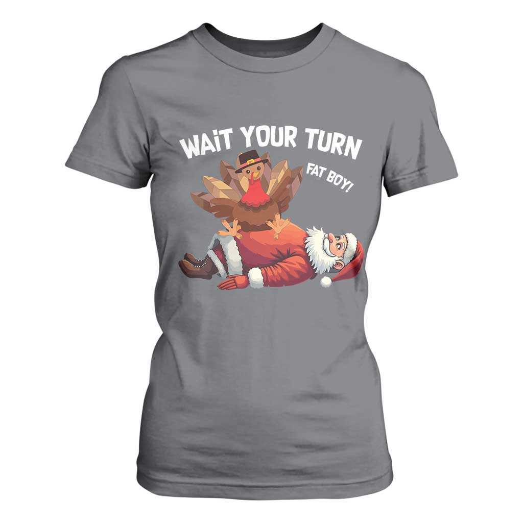 Funny ThanksMas T Shirt For Women Wait Your Turn Fat Boy Turkey Santa TS11 Charcoal Print Your Wear
