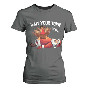 Funny ThanksMas T Shirt For Women Wait Your Turn Fat Boy Turkey Santa TS11 Dark Heather Print Your Wear