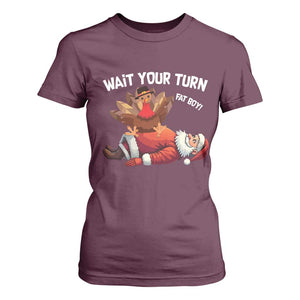 Funny ThanksMas T Shirt For Women Wait Your Turn Fat Boy Turkey Santa TS11 Maroon Print Your Wear