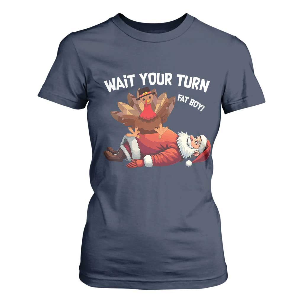 Funny ThanksMas T Shirt For Women Wait Your Turn Fat Boy Turkey Santa TS11 Navy Print Your Wear