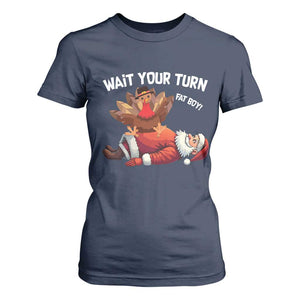Funny ThanksMas T Shirt For Women Wait Your Turn Fat Boy Turkey Santa TS11 Navy Print Your Wear