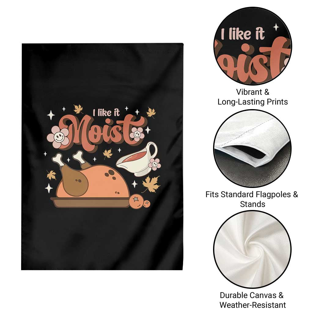 Funny Retro Thanksgiving Garden Flag I Like It Moist Fall Season Family Matching TS11 Print Your Wear