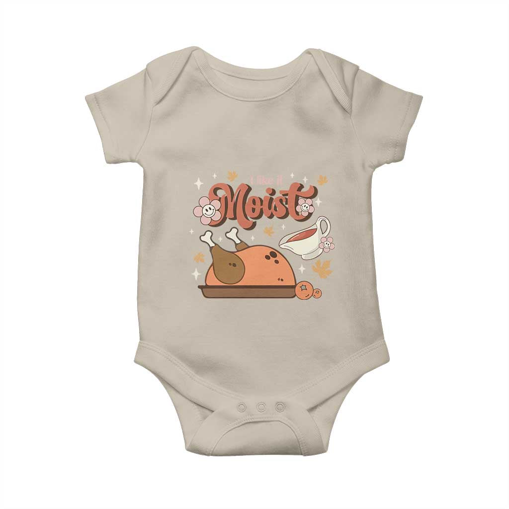 Funny Retro Thanksgiving Baby Onesie I Like It Moist Fall Season Family Matching TS11 Sand Print Your Wear