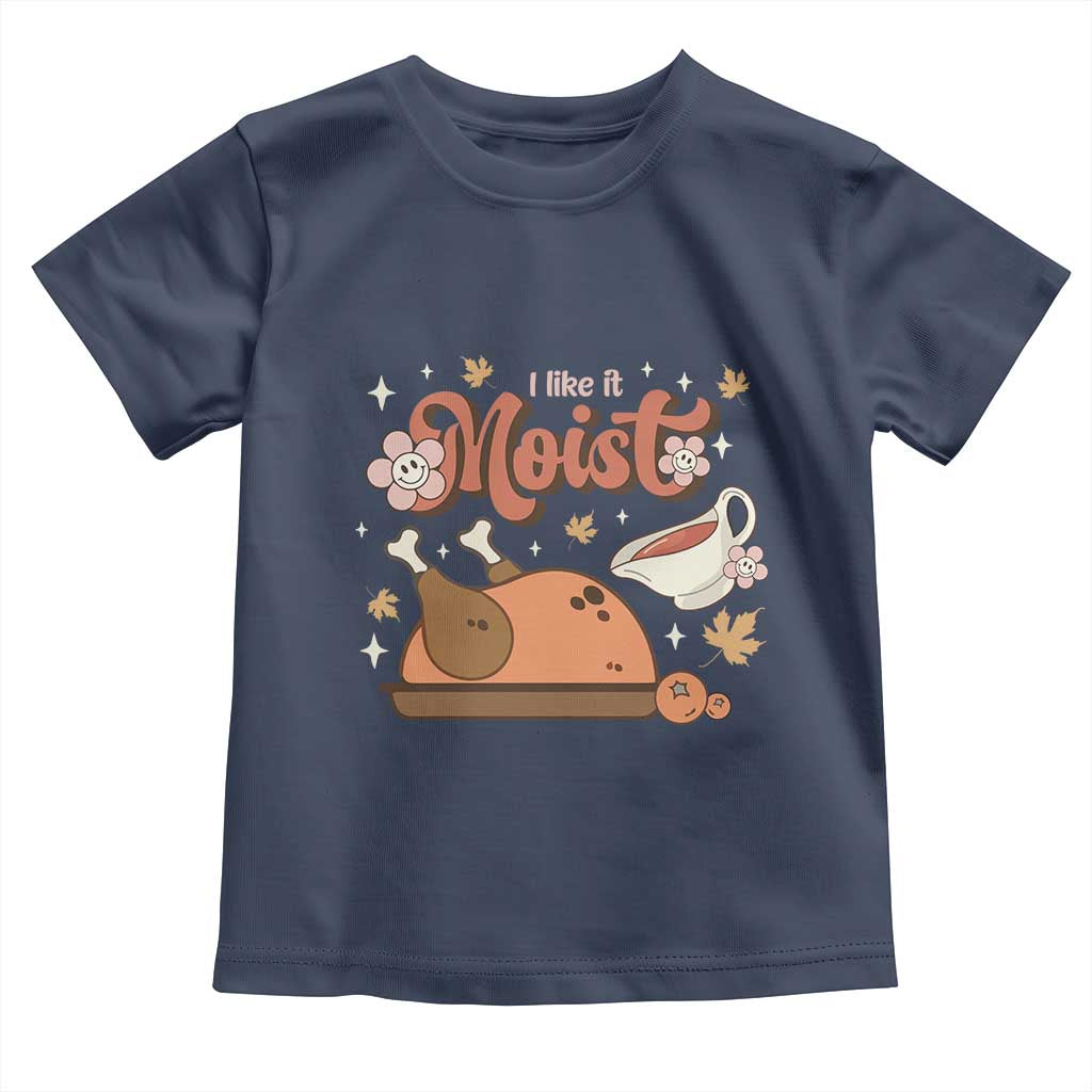 Funny Retro Thanksgiving Baby Shirt I Like It Moist Fall Season Family Matching TS11 Navy Print Your Wear