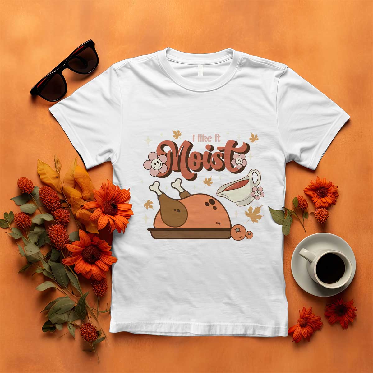 Funny Retro Thanksgiving T Shirt I Like It Moist Fall Season Family Matching TS11 White Print Your Wear