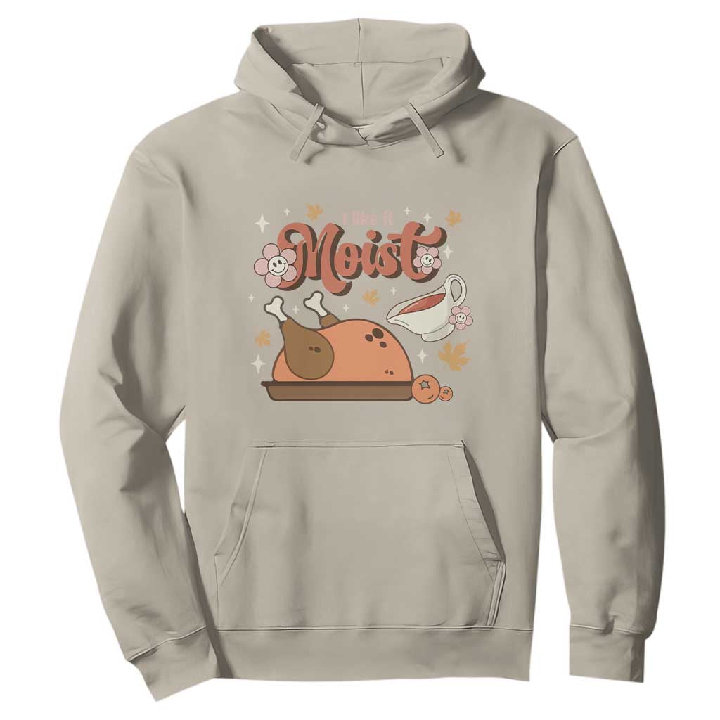Funny Retro Thanksgiving Hoodie I Like It Moist Fall Season Family Matching TS11 Sand Print Your Wear