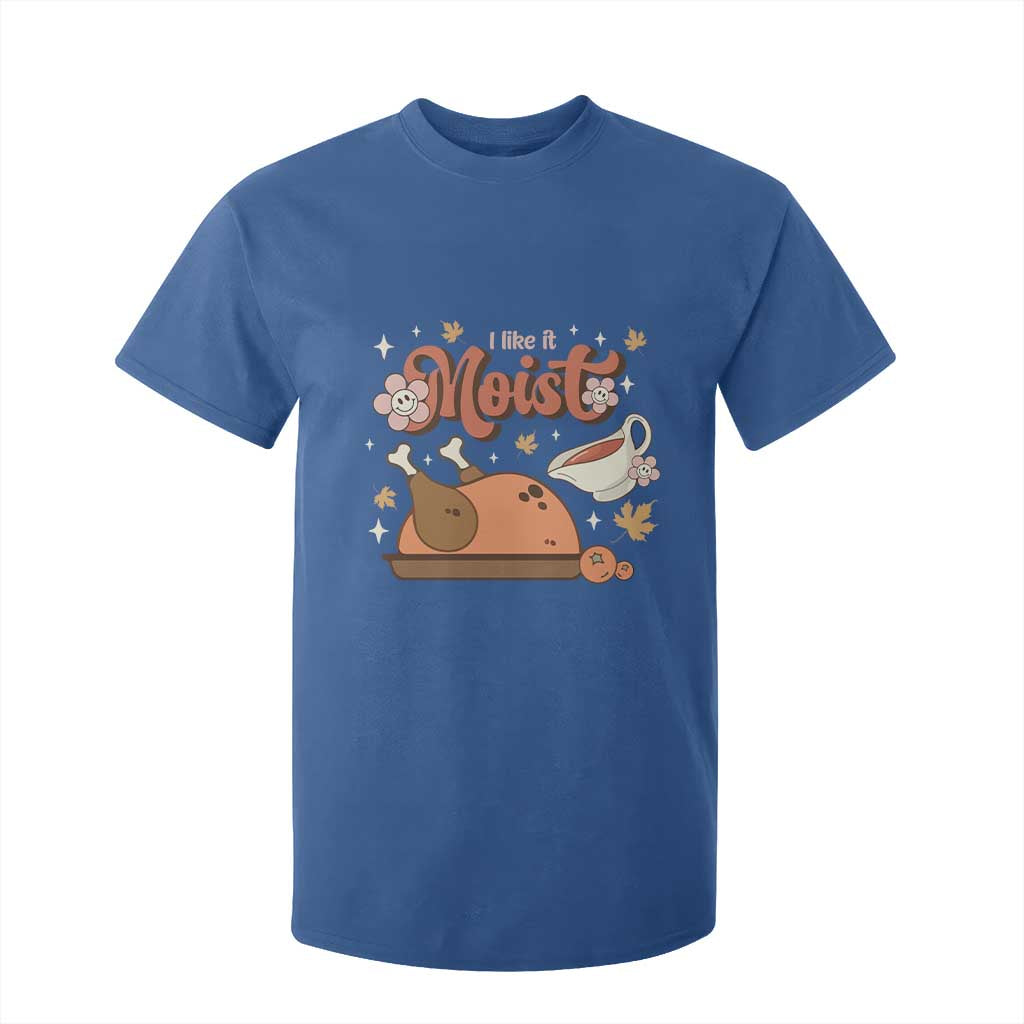 Funny Retro Thanksgiving T Shirt For Kid I Like It Moist Fall Season Family Matching TS11 Royal Blue Print Your Wear