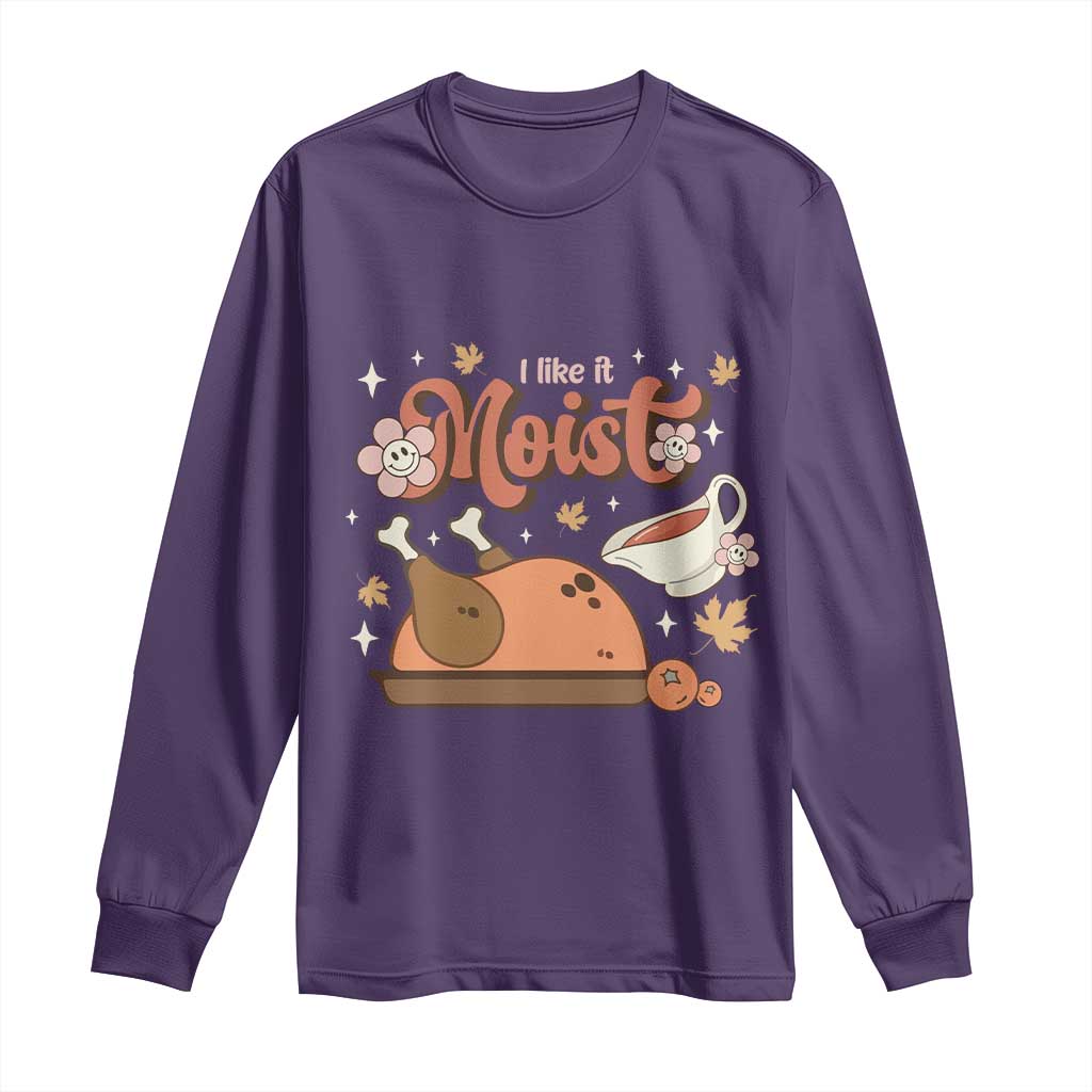 Funny Retro Thanksgiving Long Sleeve Shirt I Like It Moist Fall Season Family Matching TS11 Purple Print Your Wear