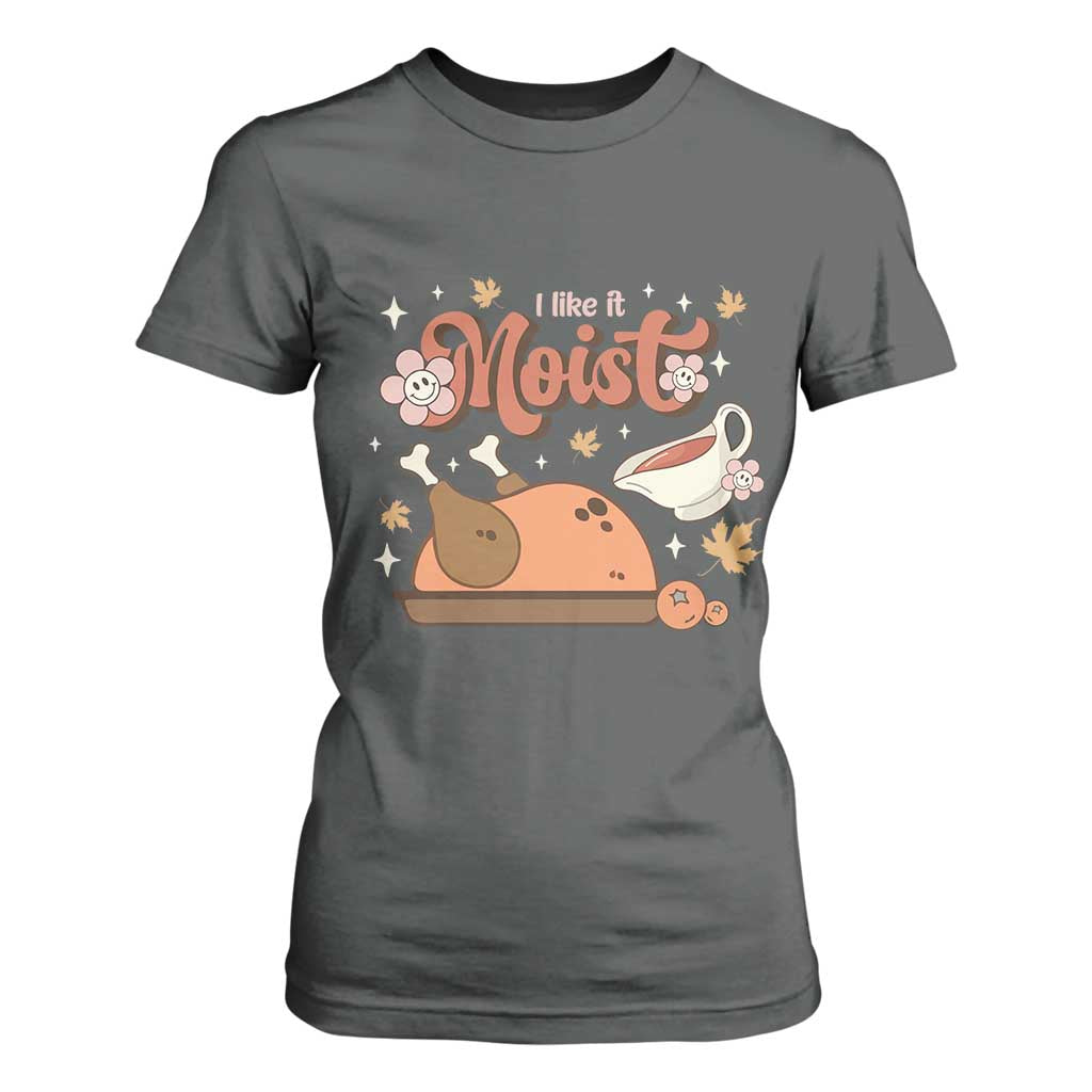 Funny Retro Thanksgiving T Shirt For Women I Like It Moist Fall Season Family Matching TS11 Dark Heather Print Your Wear