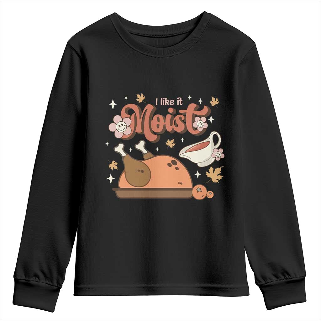 Funny Retro Thanksgiving Youth Sweatshirt I Like It Moist Fall Season Family Matching TS11 Black Print Your Wear