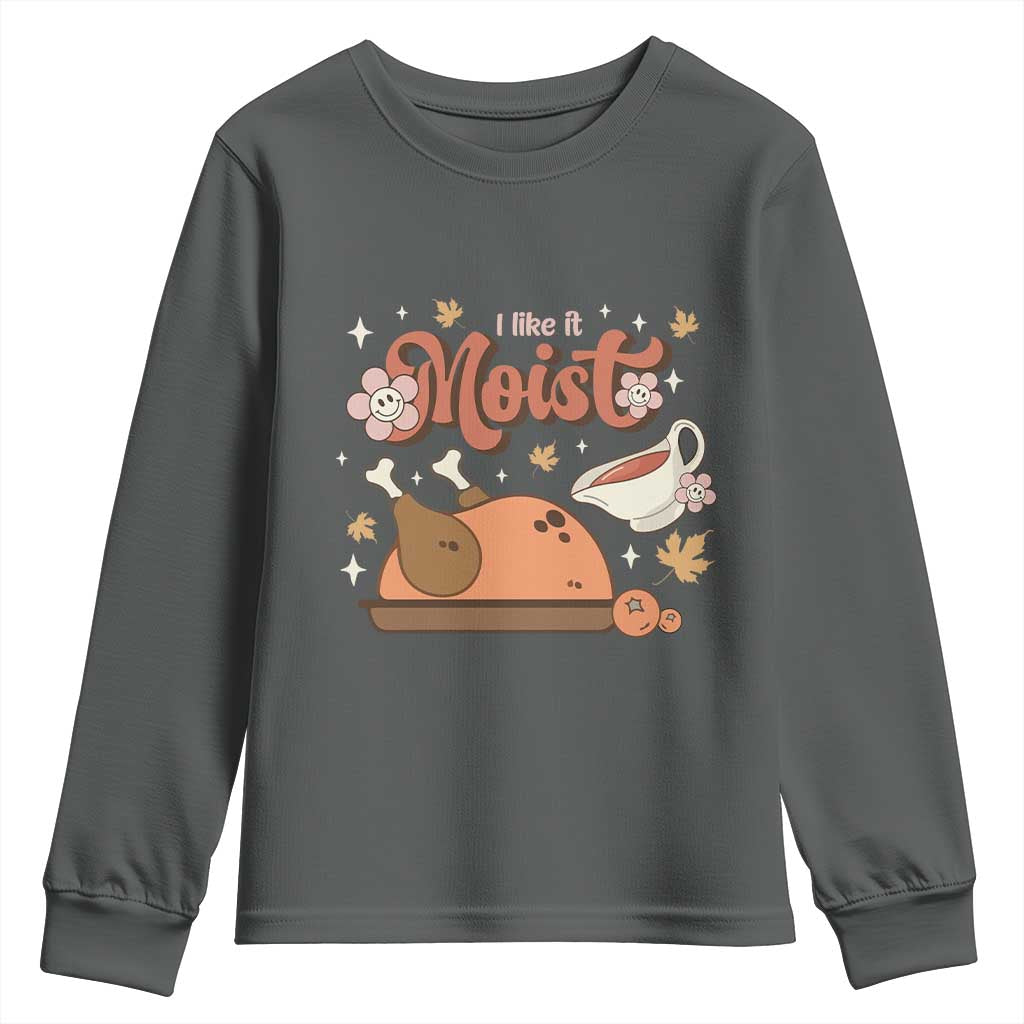 Funny Retro Thanksgiving Youth Sweatshirt I Like It Moist Fall Season Family Matching TS11 Dark Heather Print Your Wear