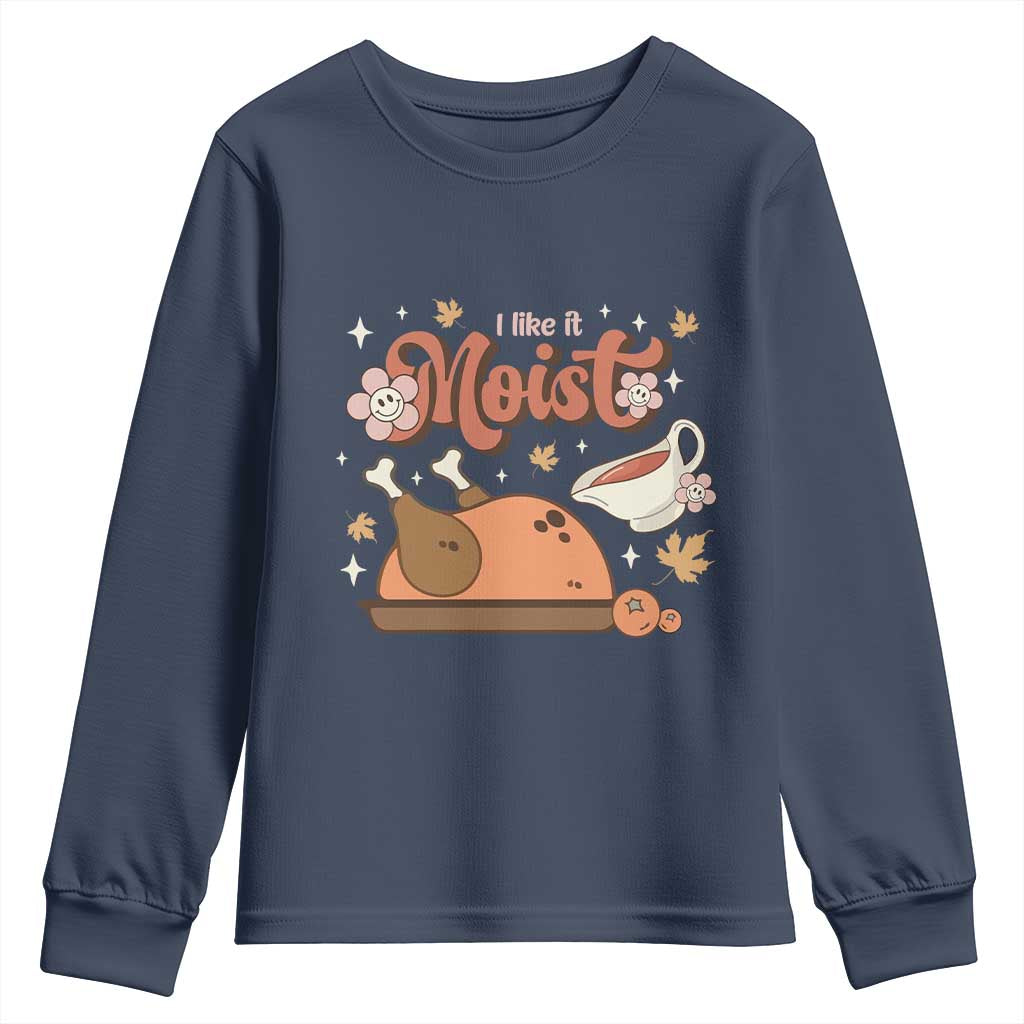 Funny Retro Thanksgiving Youth Sweatshirt I Like It Moist Fall Season Family Matching TS11 Navy Print Your Wear