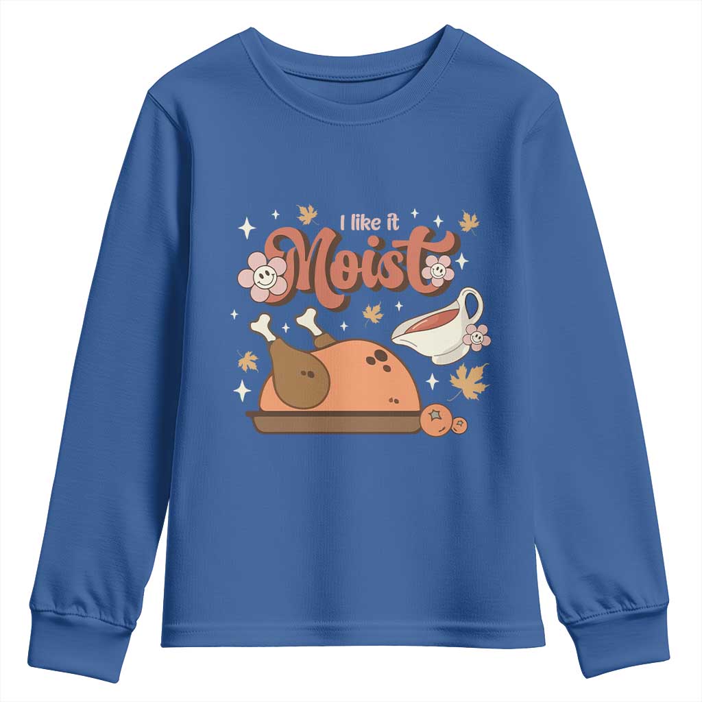 Funny Retro Thanksgiving Youth Sweatshirt I Like It Moist Fall Season Family Matching TS11 Royal Blue Print Your Wear