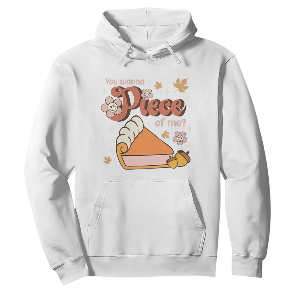 Funny Retro Thanksgiving Hoodie You Wanna Piece Of Me Fall Season Family Matching TS11 White Print Your Wear