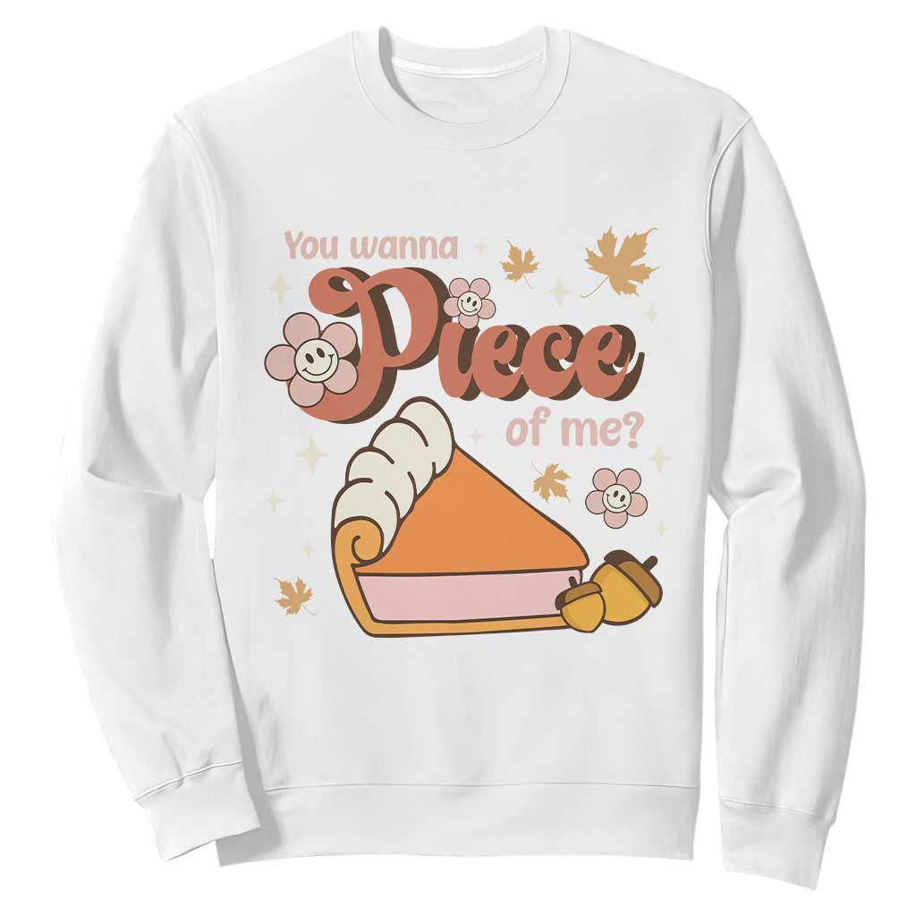 Funny Retro Thanksgiving Sweatshirt You Wanna Piece Of Me Fall Season Family Matching TS11 White Print Your Wear
