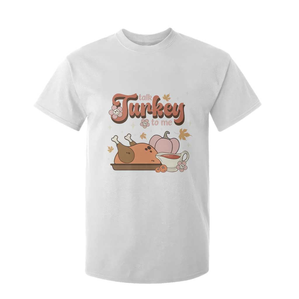 Funny Retro Thanksgiving T Shirt For Kid Talk Turkey To Me Fall Season Family Matching TS11 White Print Your Wear
