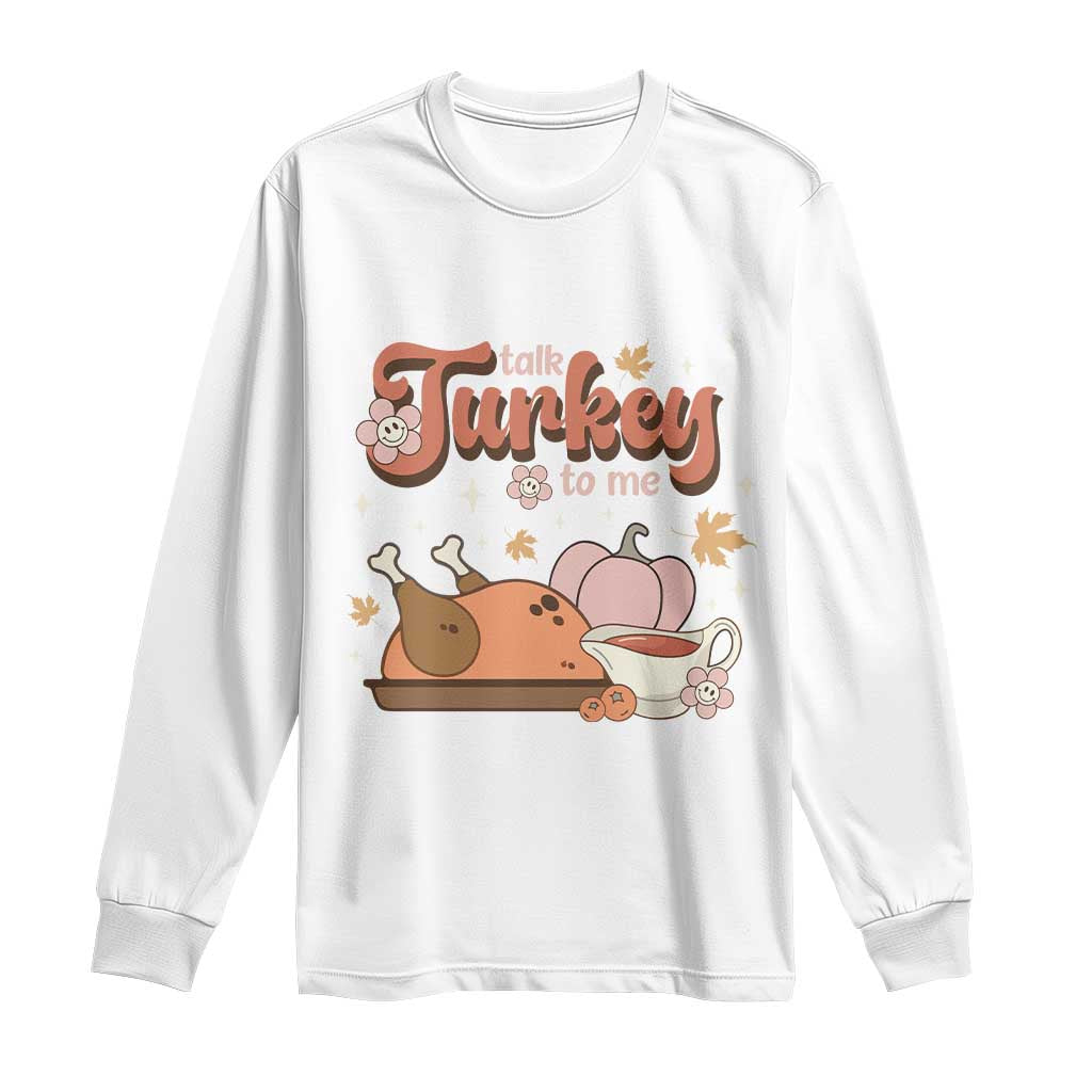 Funny Retro Thanksgiving Long Sleeve Shirt Talk Turkey To Me Fall Season Family Matching TS11 White Print Your Wear