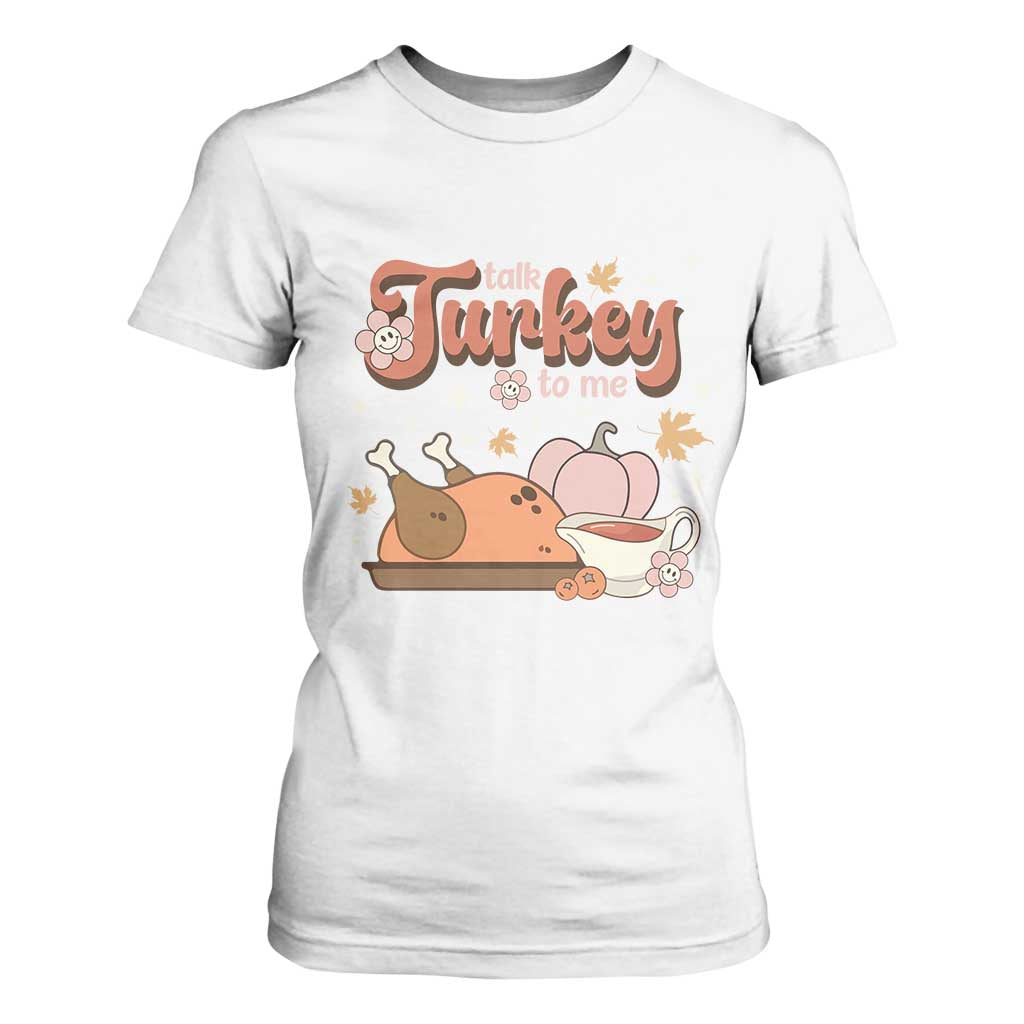 Funny Retro Thanksgiving T Shirt For Women Talk Turkey To Me Fall Season Family Matching TS11 White Print Your Wear