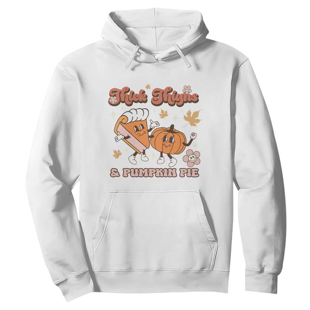 Funny Retro Thanksgiving Hoodie Thick Thighs And Pumpkin Pie Fall Season Family Matching TS11 White Print Your Wear