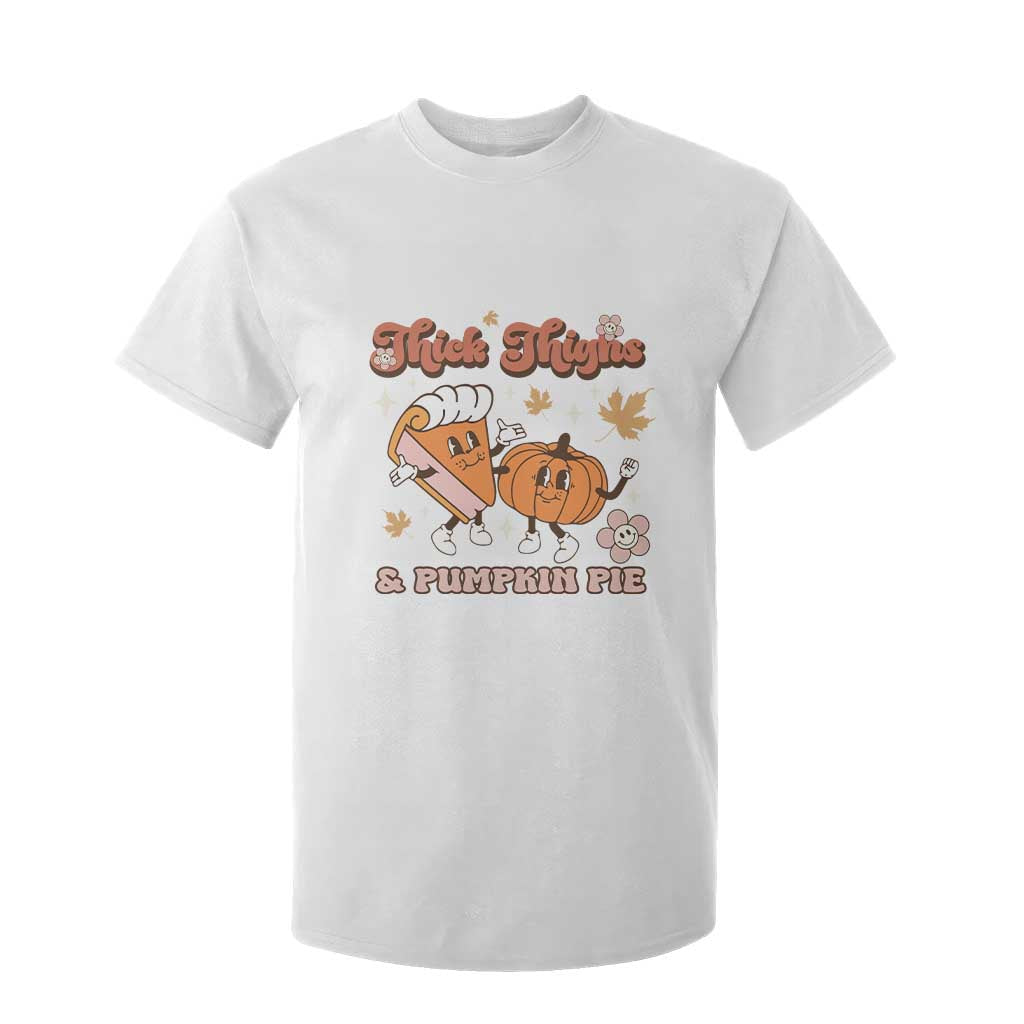 Funny Retro Thanksgiving T Shirt For Kid Thick Thighs And Pumpkin Pie Fall Season Family Matching TS11 White Print Your Wear
