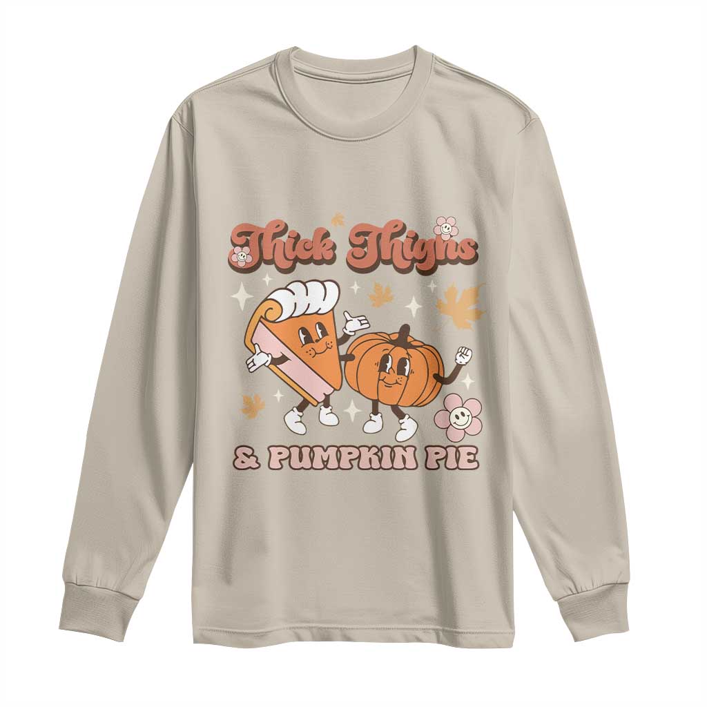 Funny Retro Thanksgiving Long Sleeve Shirt Thick Thighs And Pumpkin Pie Fall Season Family Matching TS11 Sand Print Your Wear