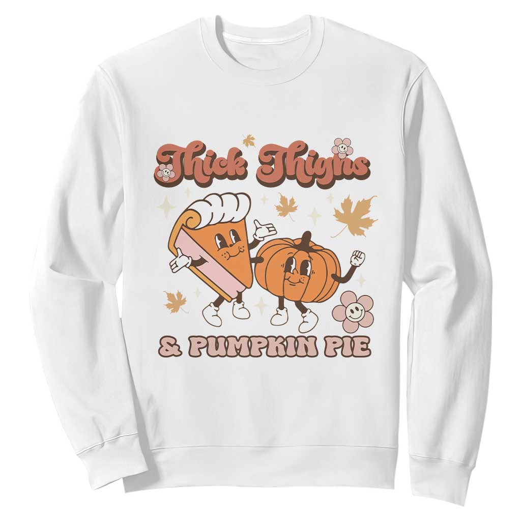 Funny Retro Thanksgiving Sweatshirt Thick Thighs And Pumpkin Pie Fall Season Family Matching TS11 White Print Your Wear