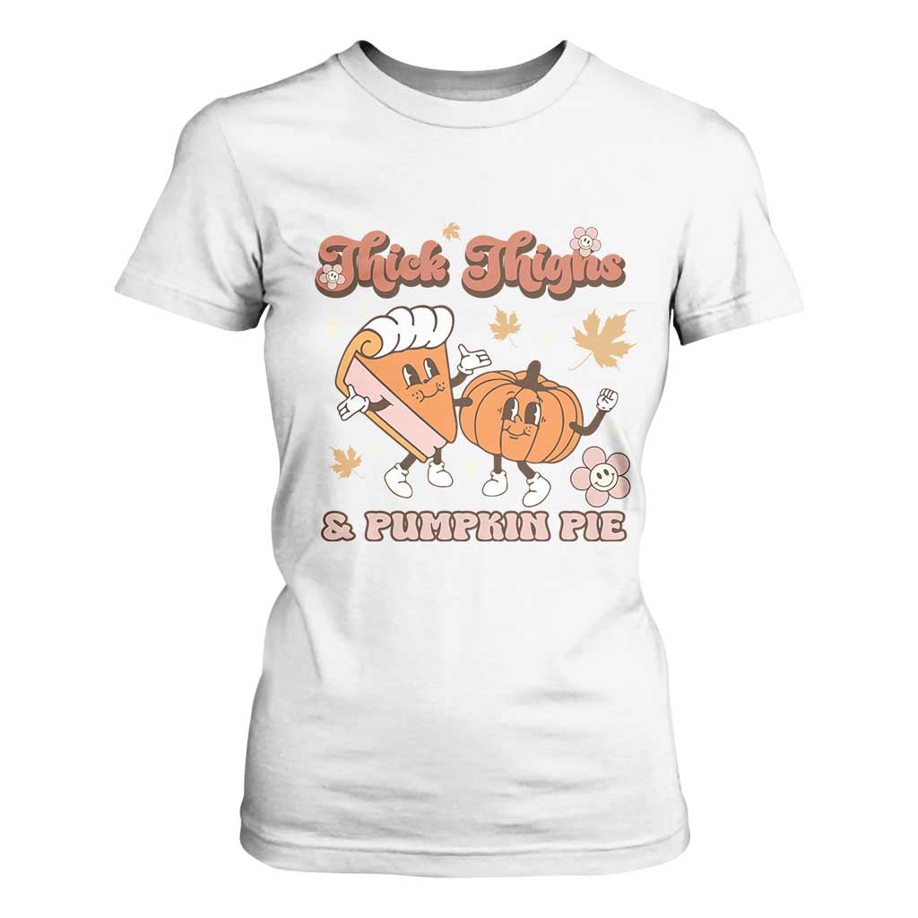 Funny Retro Thanksgiving T Shirt For Women Thick Thighs And Pumpkin Pie Fall Season Family Matching TS11 White Print Your Wear