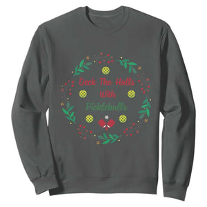Christmas Pickleball Sweatshirt Deck The Halls With Pickleball Xmas Wealth TS11 Dark Heather Print Your Wear